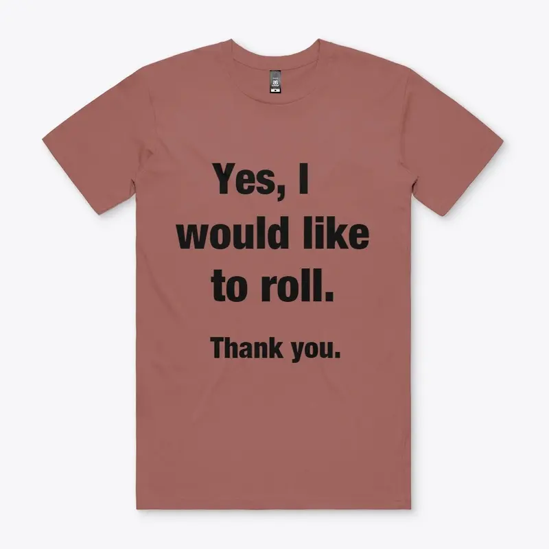 Yes, I would like to roll