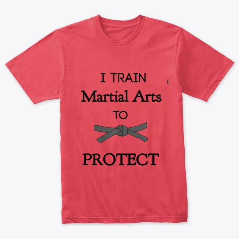 I Train Martial Arts/ Protect Black Belt