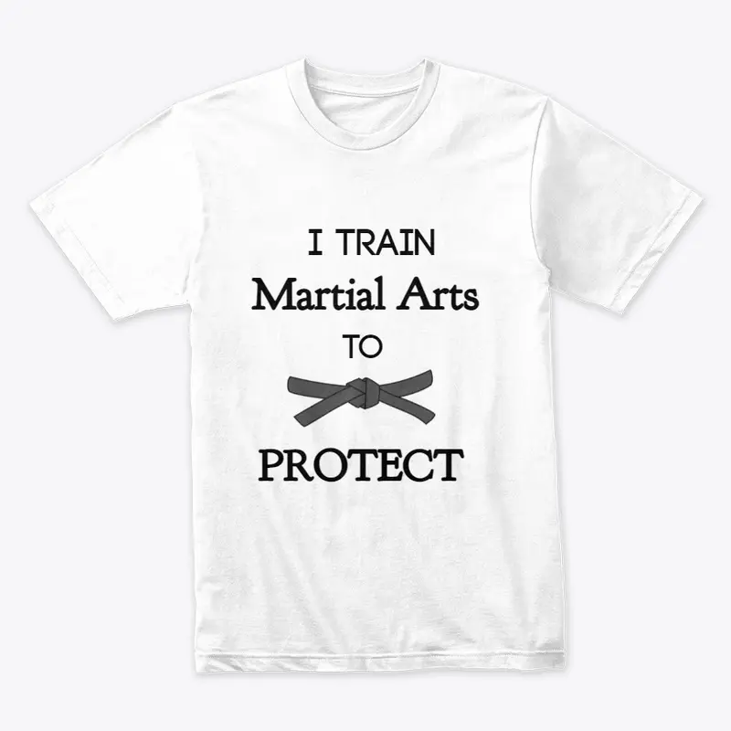 I Train Martial Arts/ Protect Black Belt