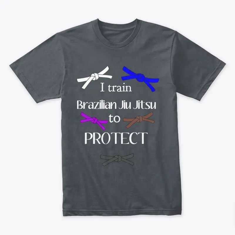 I train BJJ to Protect 