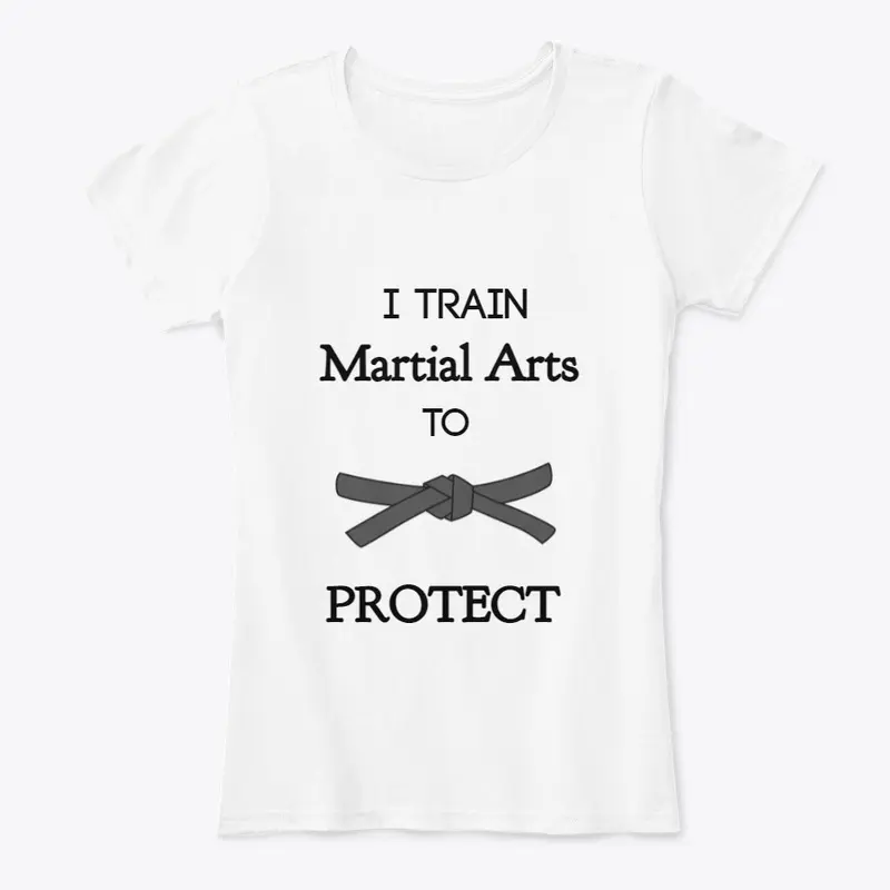 I Train Martial Arts/ Protect Black Belt